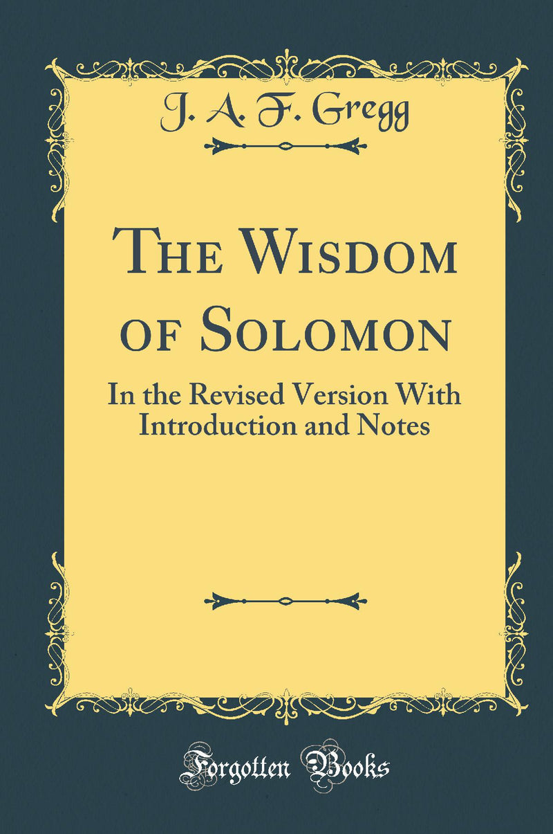 The Wisdom of Solomon: In the Revised Version With Introduction and Notes (Classic Reprint)