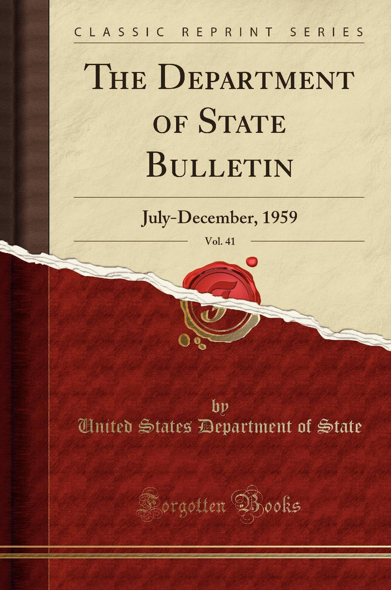 The Department of State Bulletin, Vol. 41: July-December, 1959 (Classic Reprint)