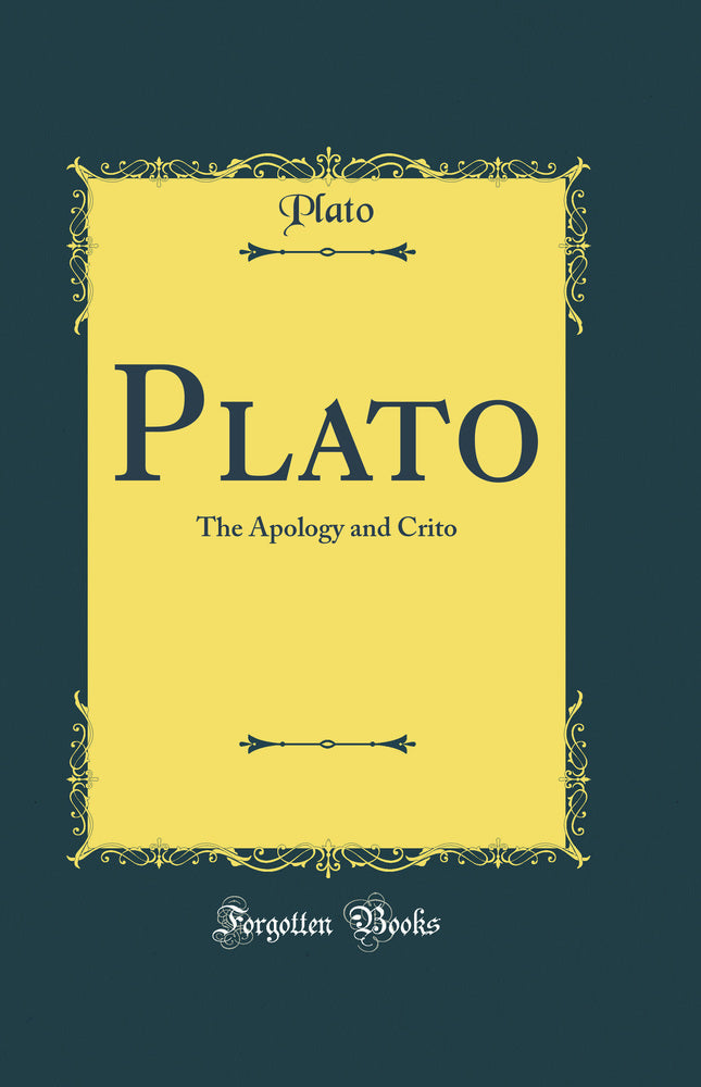 Plato: The Apology and Crito (Classic Reprint)