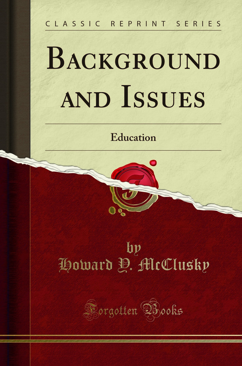 Background and Issues: Education (Classic Reprint)