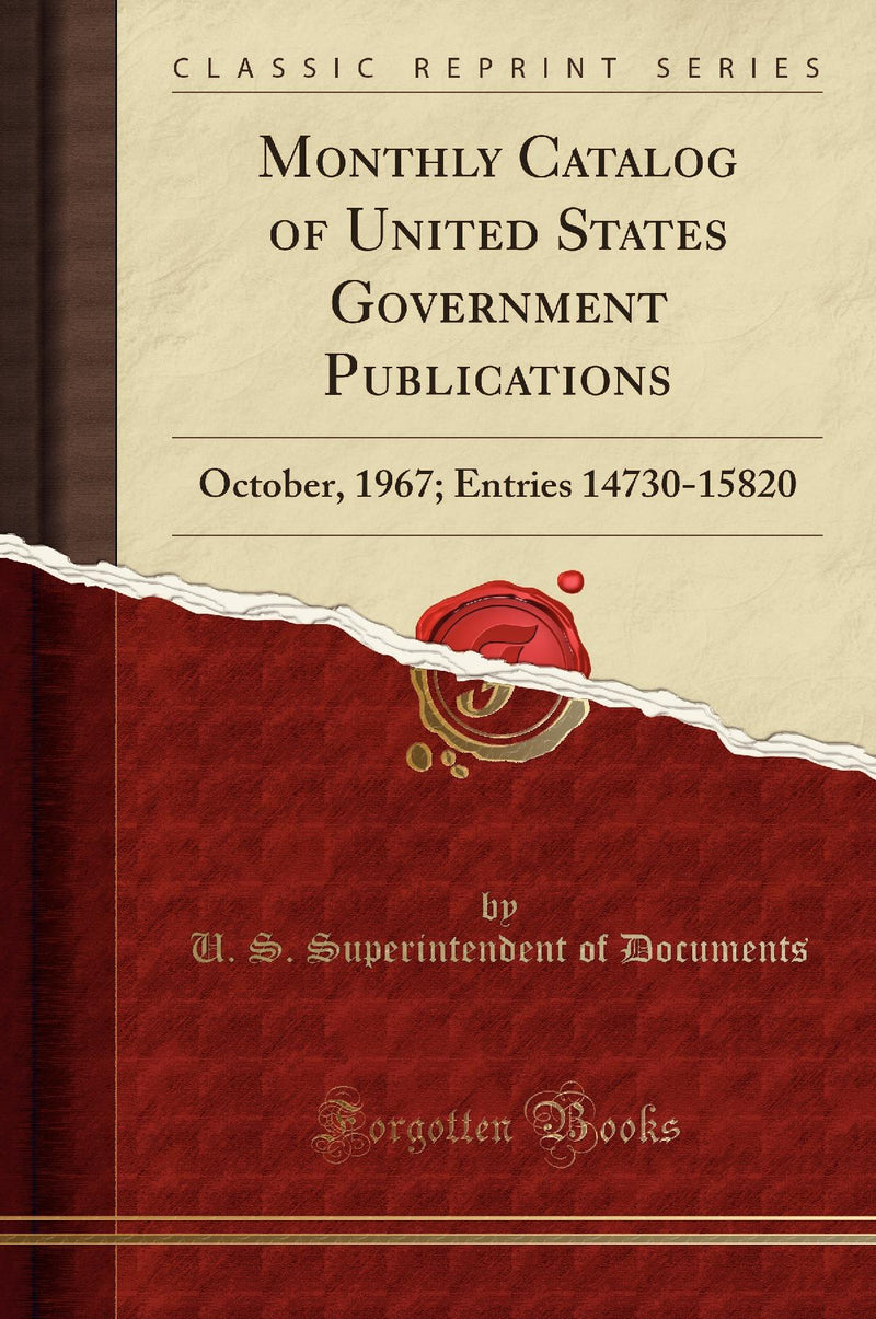 Monthly Catalog of United States Government Publications: October, 1967; Entries 14730-15820 (Classic Reprint)