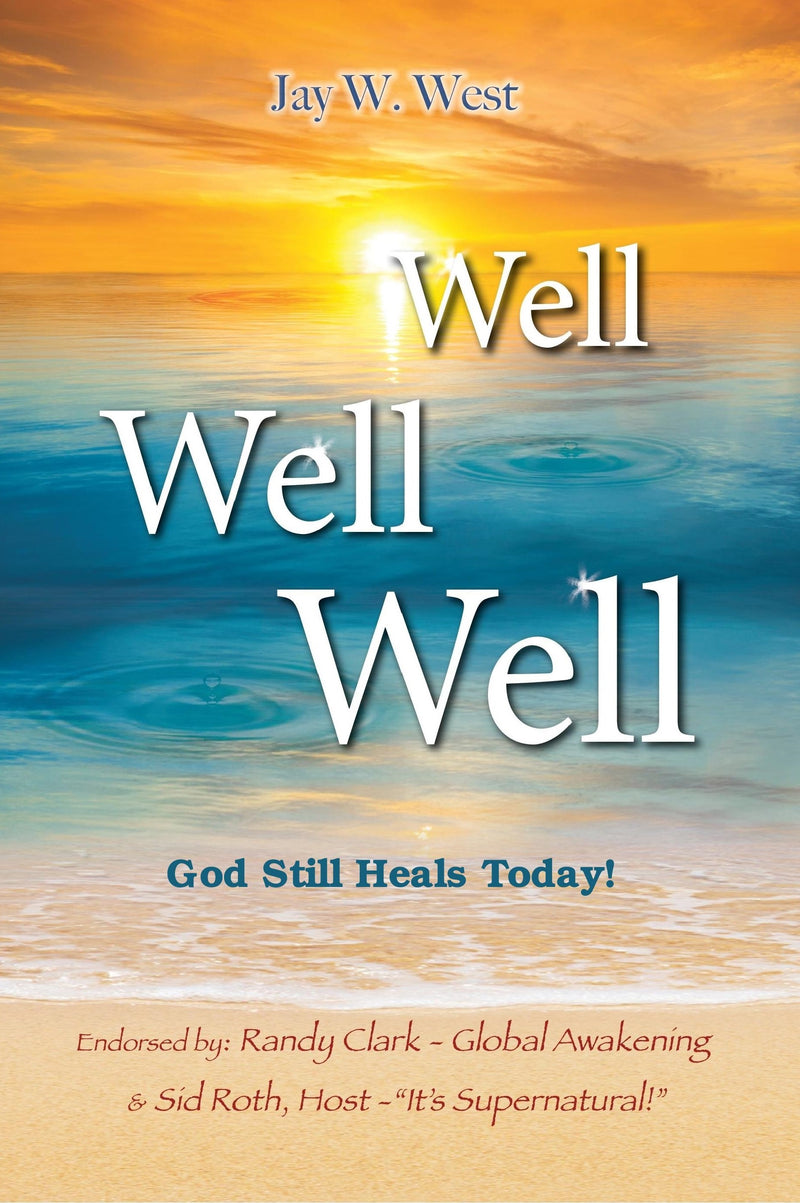 Well, Well, Well: God Still Heals Today