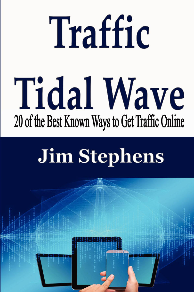 Traffic Tidal Wave: 20 of the Best Known Ways to Get Traffic Online