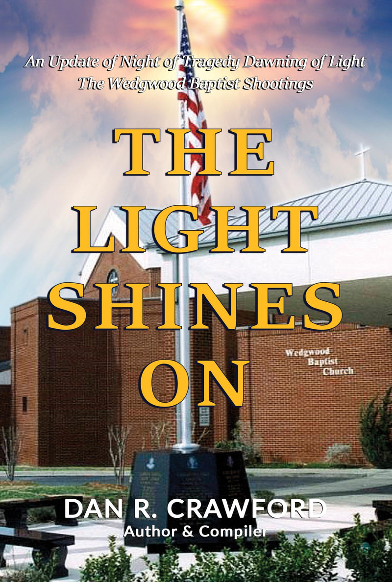 "The Light Shines On: An Update of "Night of Tragedy Dawning of Light: The Wedgwood Baptist Shootings""