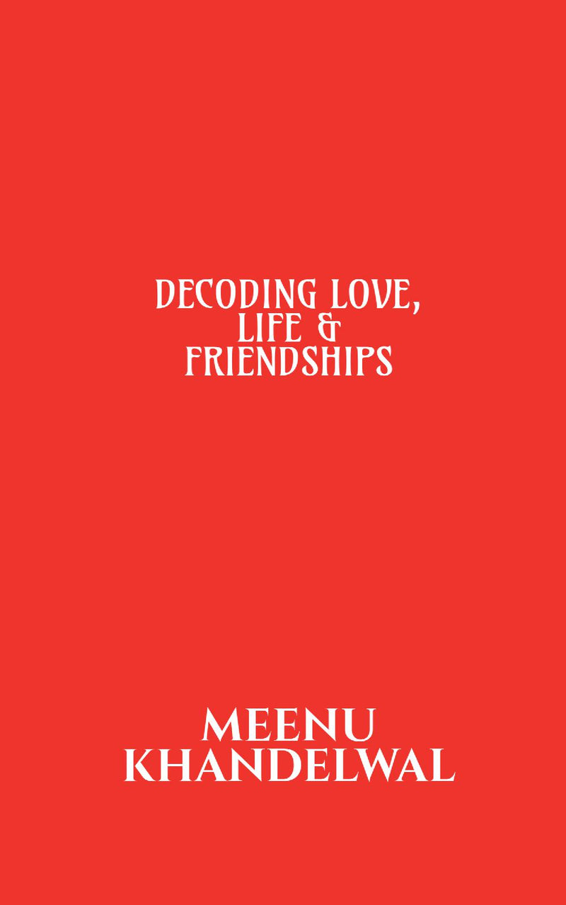 DECODING LOVE, LIFE &amp;amp; FRIENDSHIPS