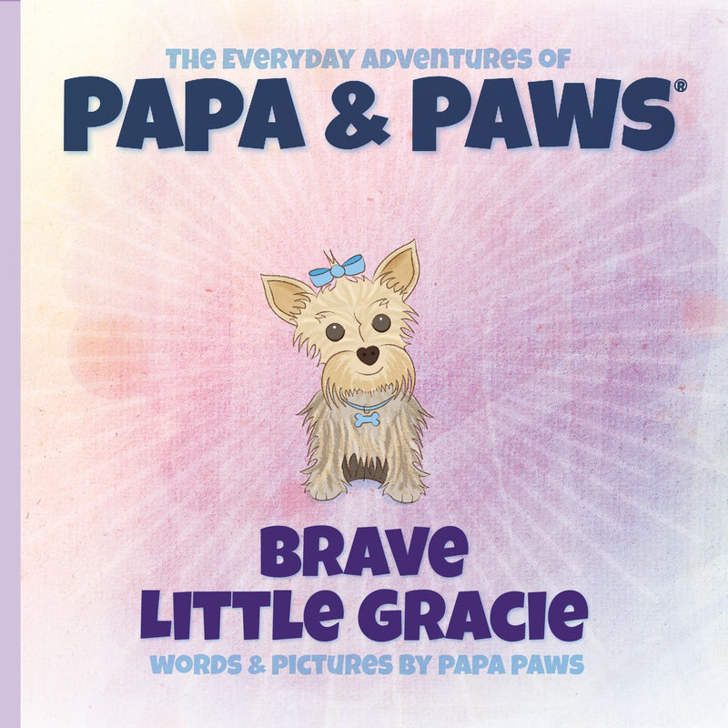 The Everyday Adventures of Papa & Paws® Brave Little Gracie