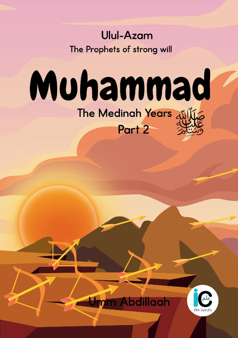 Muhammad peace be upon him: The Medinah Years. Part 2