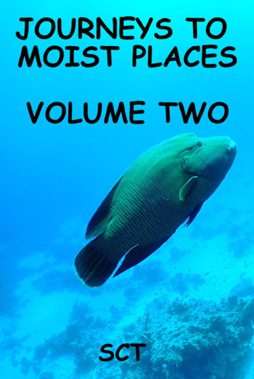 Journeys to Moist Places; Volume 2