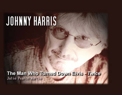 Johnny Harris   The Man Who Turned Elvis Down Twice