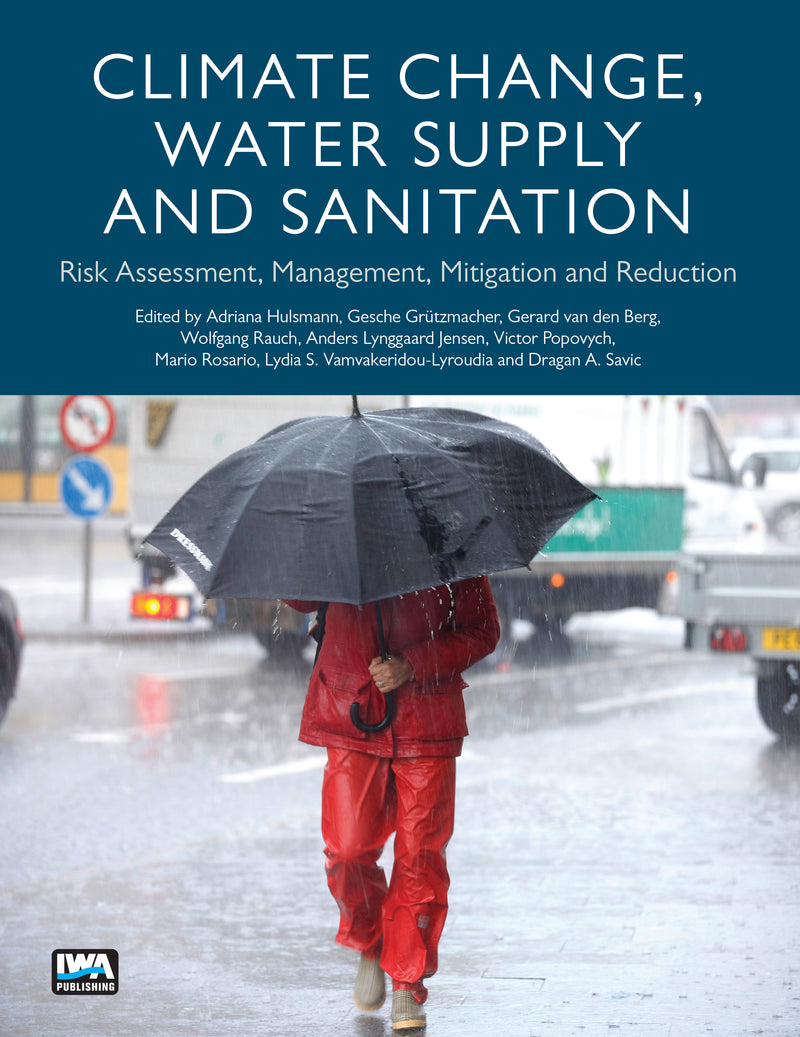 Climate Change, Water Supply and Sanitation: Risk Assessment, Management, Mitigation and Reduction