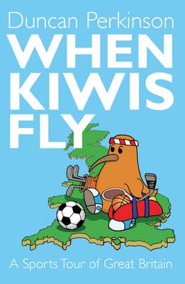 When Kiwis Fly: A Sport's Tour of Great Britain