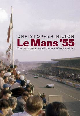 Le Mans '55. The crash that changed the face of motor racing.