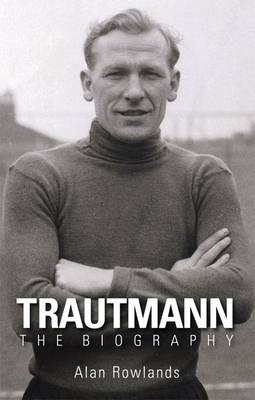 Trautmann: The Biography