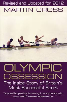 Olympic Obsession. The Inside Story of Britain's Most Successful Sport