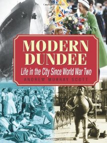 Modern Dundee: Life in the City Since World War Two