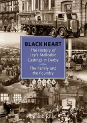 Blackheart: The History of Leys Malleable Castings in Derby. The Family and the Foundry