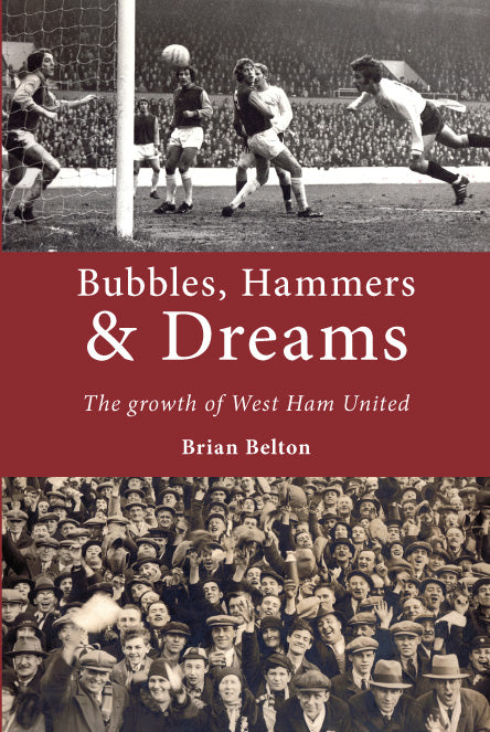 Bubbles, Hammers and Dreams - the growth of West Ham United.