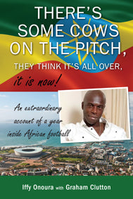 There's some cows on the pitch, they think it's all over...it is now! An extraordinary account of a year inside African football.