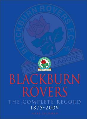 Blackburn Rovers : The Complete Record 1875-2009