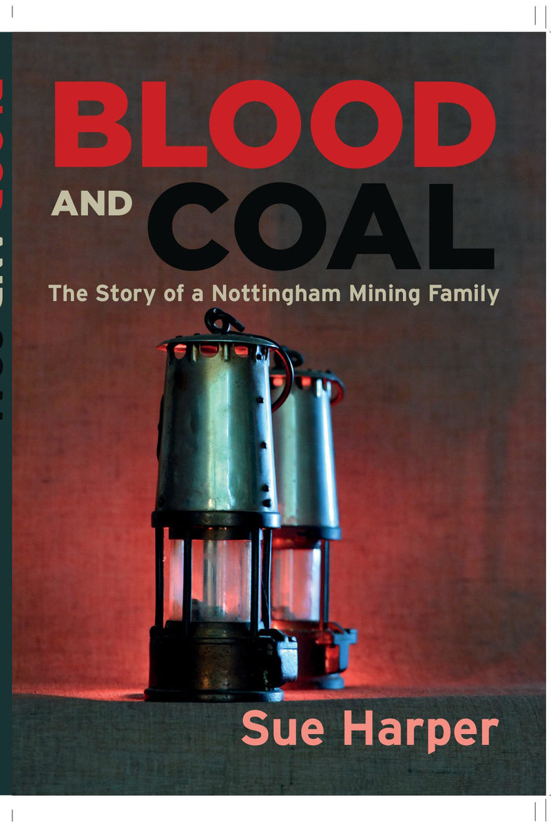 Blood and Coal - The Story of a Nottingham Mining Family