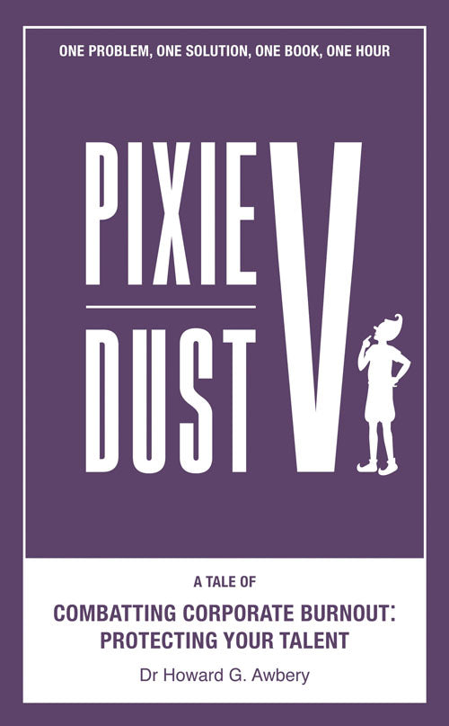 Pixie Dust V: A Tale of Combatting Corporate Burnout: Protecting Your Talent