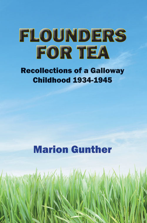 Flounders for Tea: Recollections of a Galloway childhood 1934-1945