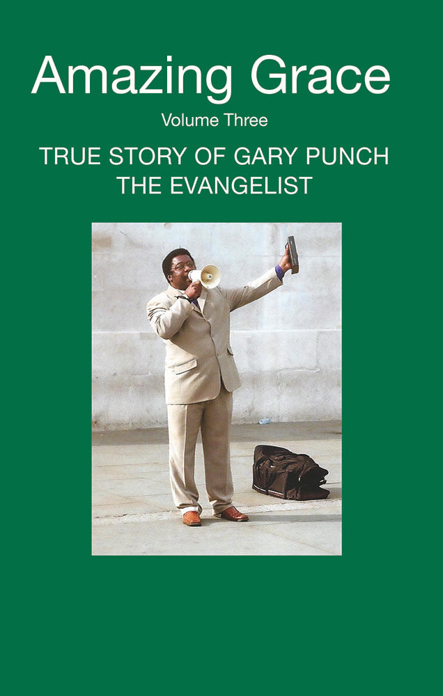 Amazing Grace Volume Three: TRUE STORY OF GARY PUNCH THE EVANGELIST