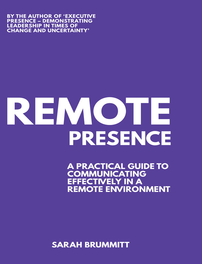 Remote Presence – A Practical Guide To Communicating Effectively In A Remote Environment