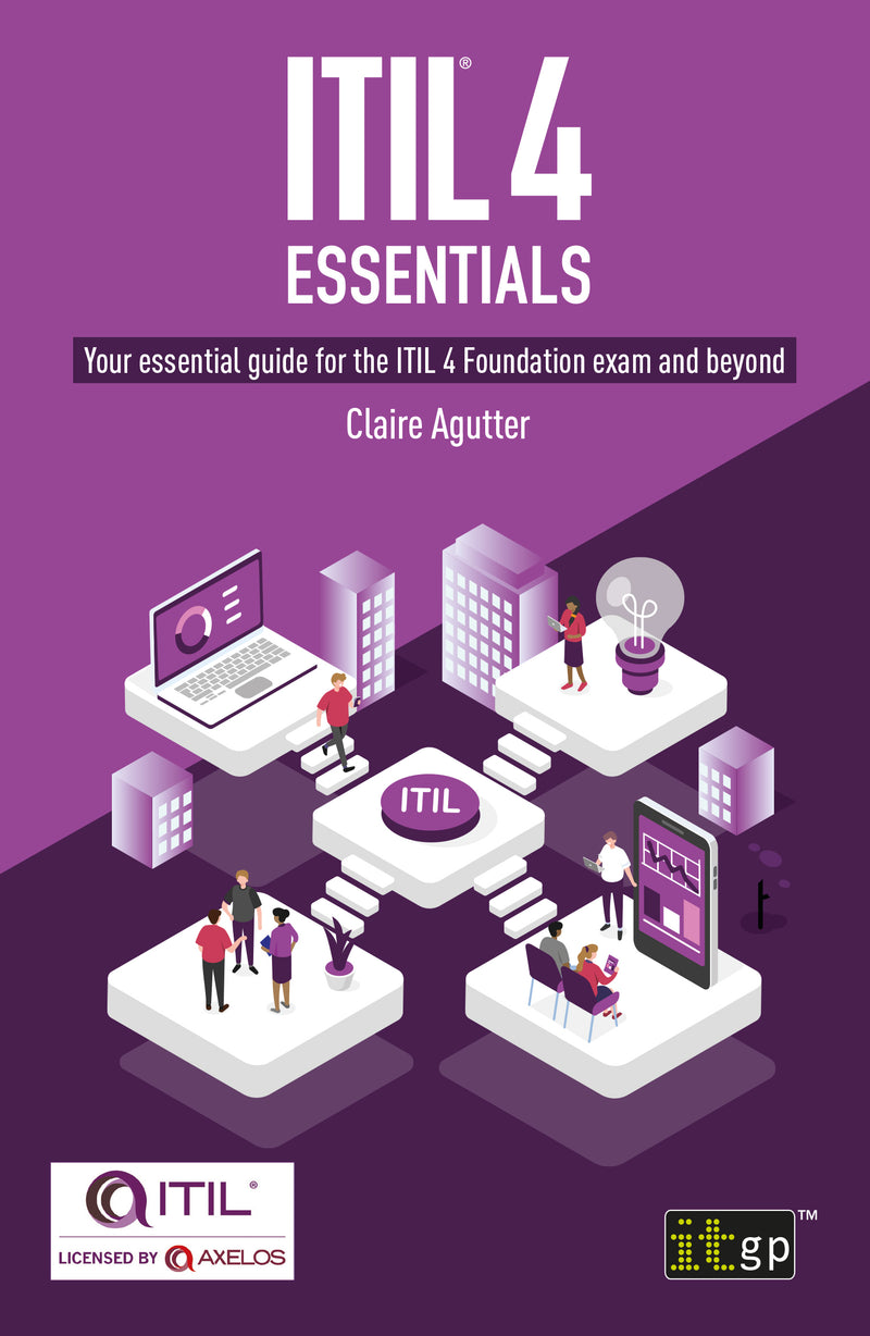 ITIL® 4 Essentials: Your essential guide for the ITIL 4 Foundation exam and beyond