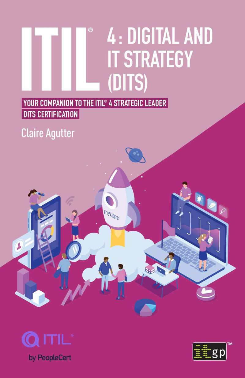 ITIL® 4: Digital and IT Strategy (DITS) – Your companion to the ITIL® 4 Strategic Leader DITS certification  