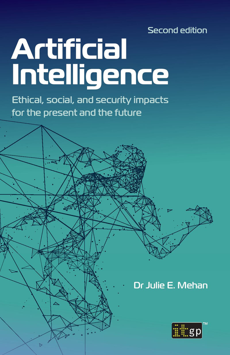 Artificial Intelligence - Ethical, social, and security impacts for the present and the future, Second edition