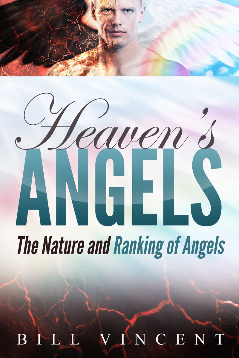 Heaven''s Angels: The Nature and Ranking of Angels