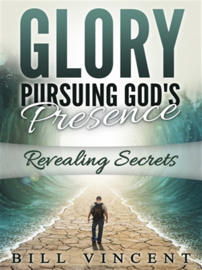 Glory Pursuing Gods Presence: Revealing Secrets