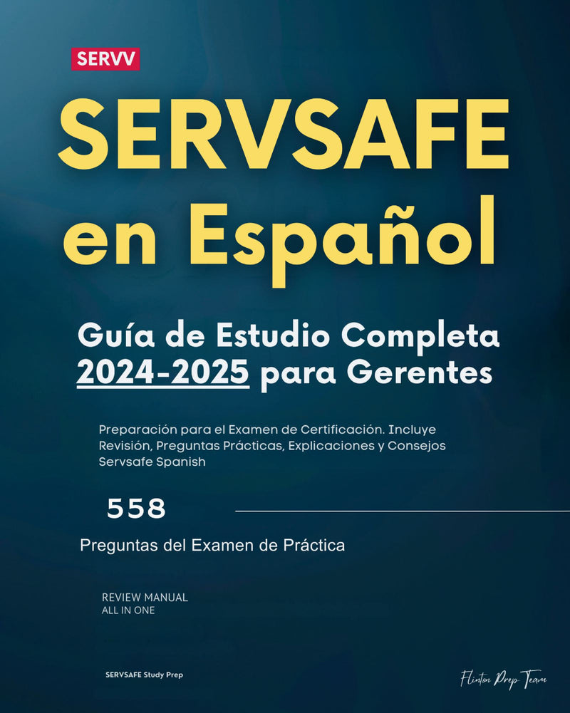 ServSafe en Español: Guía de Estudio Completa 2024-2025 para Gerentes - Preparación para el Examen de Certificación. Incluye Revisión, Preguntas Prácticas, Explicaciones y Consejos Servsafe Spanish