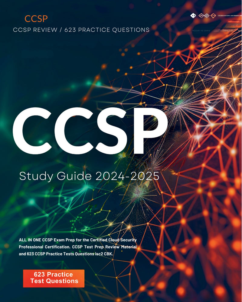 CCSP Study Guide 2024-2025: ALL IN ONE CCSP Exam Prep for the Certified Cloud Security Professional Certification. CCSP Test Prep Review Material and 623 CCSP Practice Tests Questions isc2 CBK.