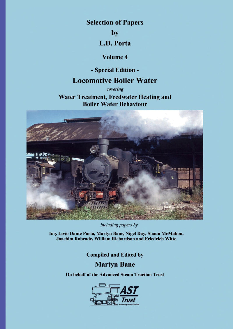 Selection of Papers by L.D. Porta Volume 4 - Special Edition - Locomotive Boiler Water Treatment, Feedwater Heating and Boiler Water Behaviour (Hard Cover version)