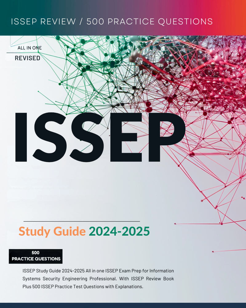 ISSEP Study Guide 2024-2025 CISSP ISSEP Exam Prep for Information Systems Security Engineering Professional. With ISSEP Review Book Plus 500 ISSEP Practice Test Questions CBK ISC2