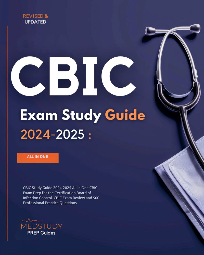 CBIC Exam Study Guide 2024-2025 All in One CBIC Exam Prep for the Certification Board of Infection Control. CBIC CIC Exam Review and 500 CBIC Exam Practice Questions.