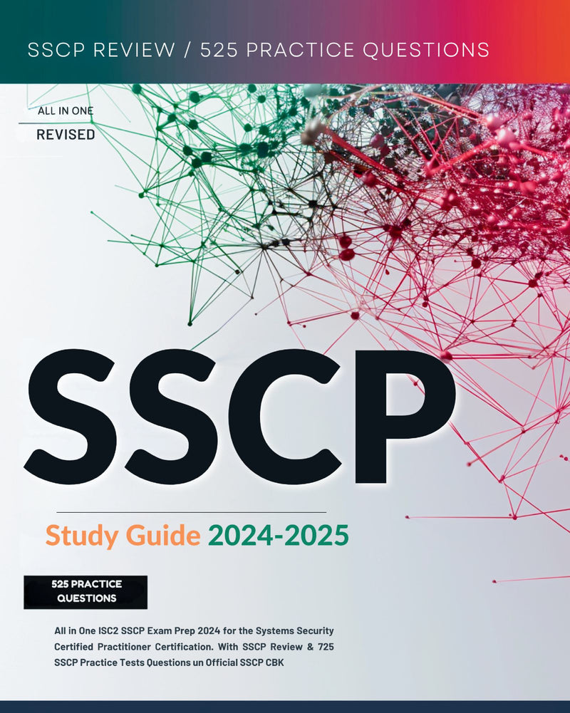 SSCP Study Guide 2024-2025 All in One ISC2 SSCP Exam Prep 2024 for the Systems Security Certified Practitioner Certification. With SSCP Review & 725 SSCP Practice Tests Questions un Official SSCP CBK