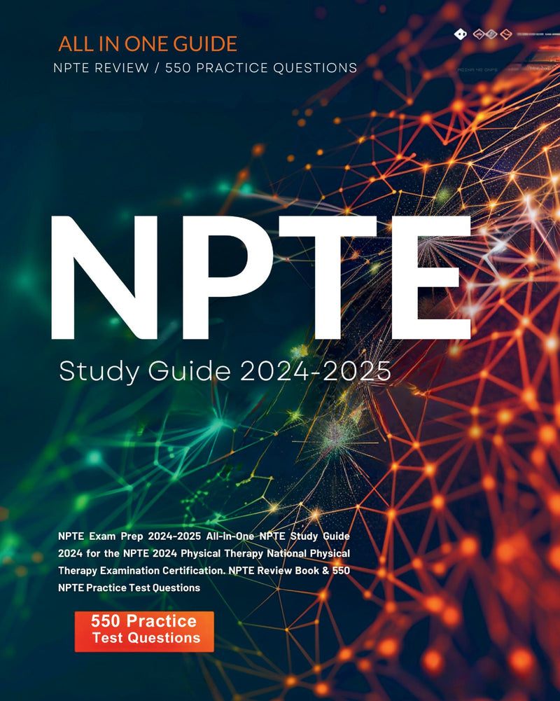 NPTE Exam Prep 2024-2025 All-in-One NPTE Study Guide 2024 for the NPTE 2024 Physical Therapy National Physical Therapy Examination Certification. NPTE Review Book & 550 NPTE Practice Test Questions