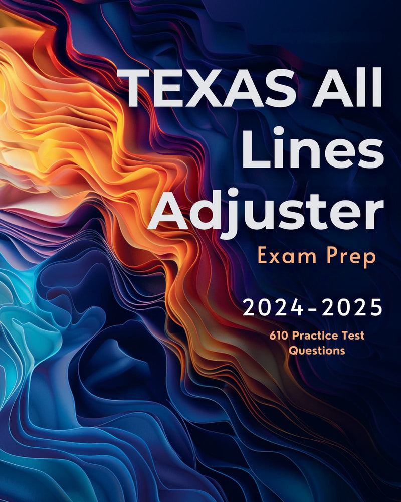 TEXAS All Lines Adjuster Study Guide 2024-2025 All-in-One All Lines Adjuster TEXAS Exam Prep 2024 for the All Lines Adjuster Pre-Licensing Certification. Review Book & 610 Practice Test Questions 