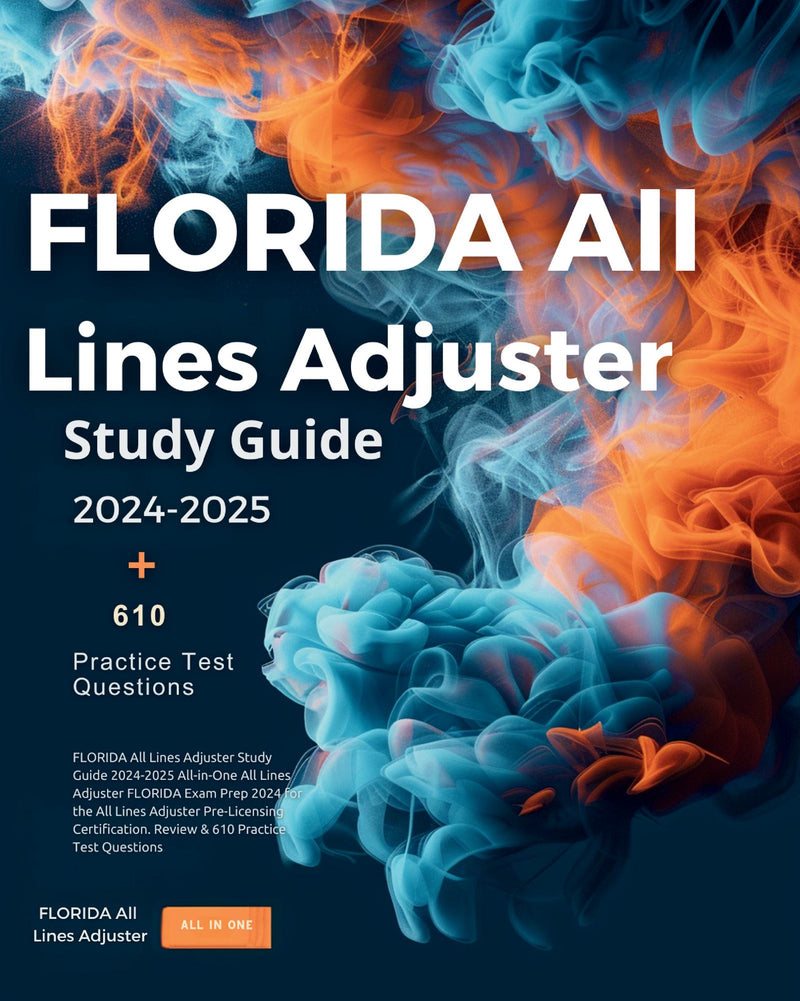 FLORIDA All Lines Adjuster Study Guide 2024-2025 All-in-One All Lines Adjuster FLORIDA Exam Prep 2024 for the All Lines Adjuster Pre-Licensing Certification. Review & 610 Practice Test Questions