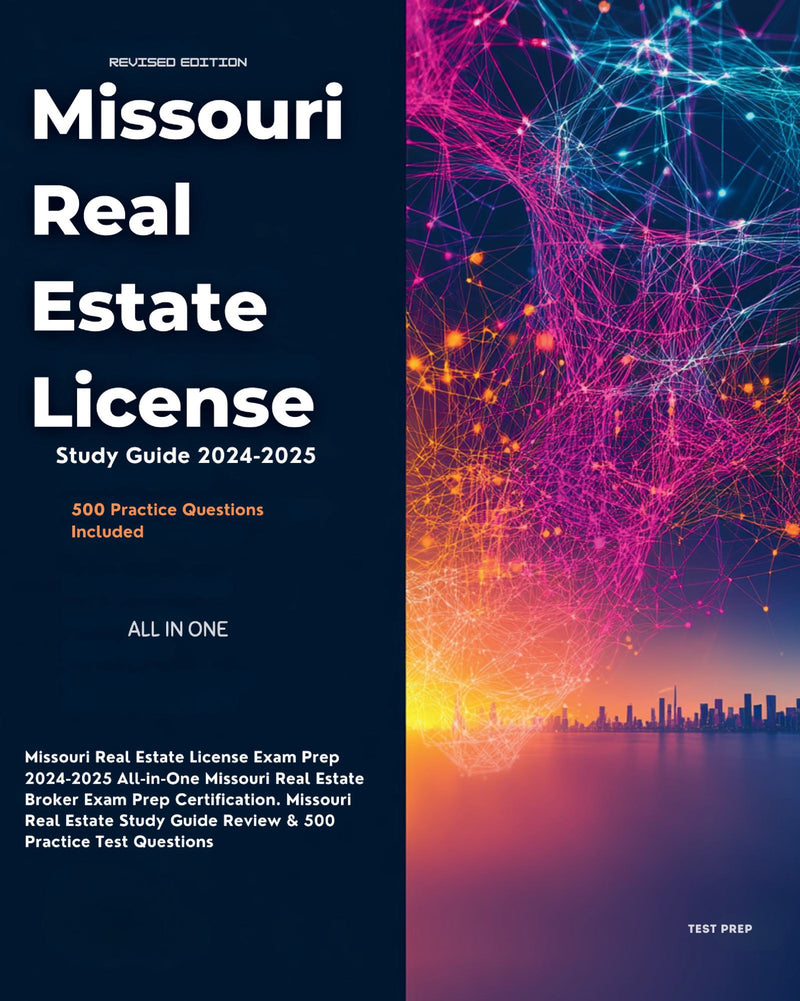 Missouri Real Estate License Exam Prep 2024-2025 All-in-One Missouri Real Estate Broker Exam Prep Certification. Missouri Real Estate Study Guide Review & 500 Practice Test Questions 