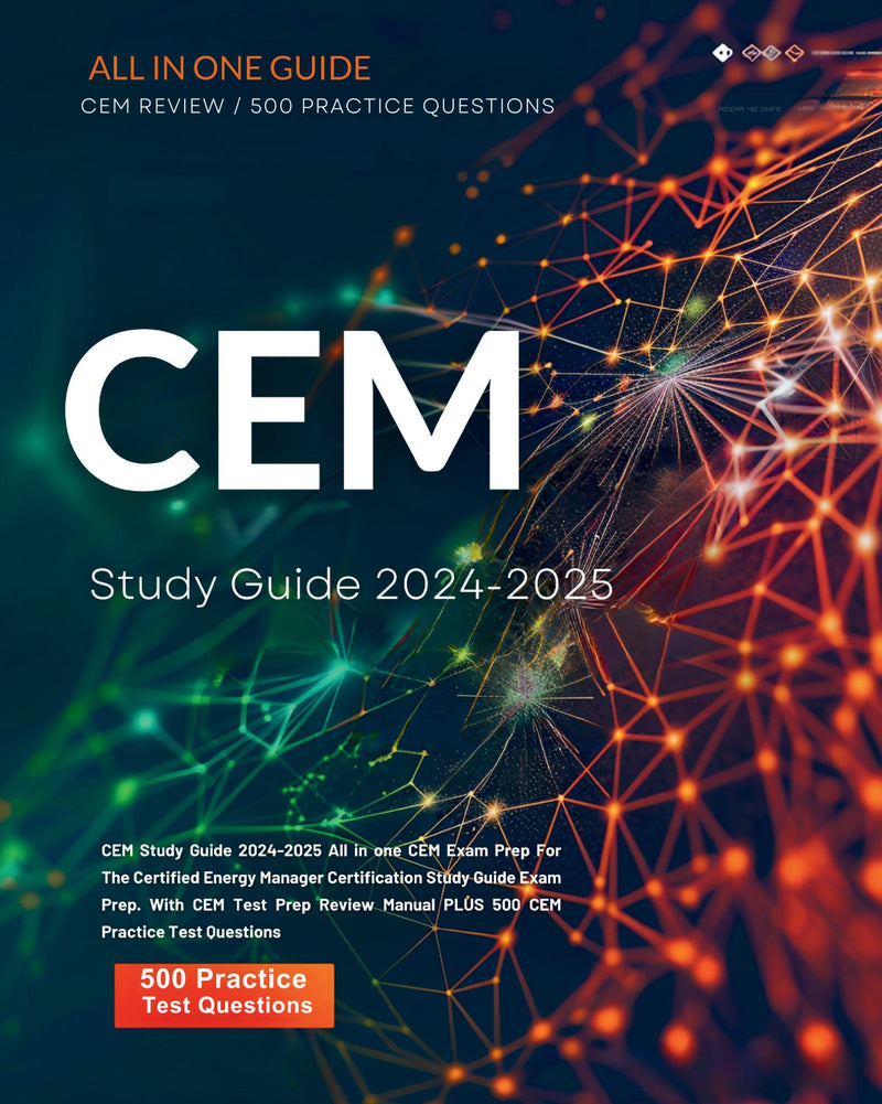 CEM Study Guide 2024-2025 All in one CEM Exam Prep For The Certified Energy Manager Certification Study Guide Exam Prep. With CEM Test Prep Review Manual PLUS 500 CEM Practice Test Questions