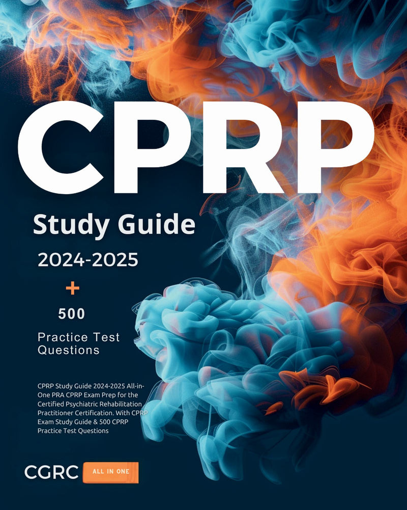 CPRP Study Guide 2024-2025 All-in-One PRA CPRP Exam Prep for the Certified Psychiatric Rehabilitation Practitioner Certification. With CPRP Exam Study Guide & 500 CPRP Practice Test Questions