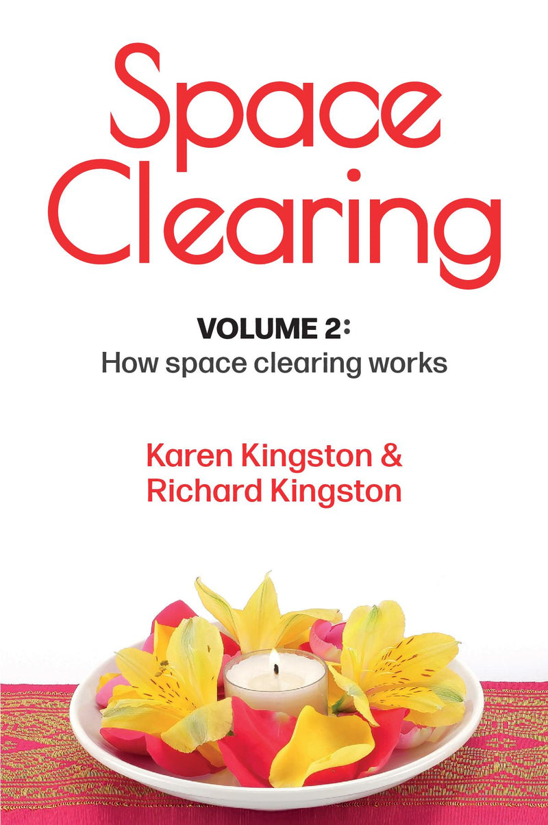 Space Clearing, Volume 2: How space clearing works