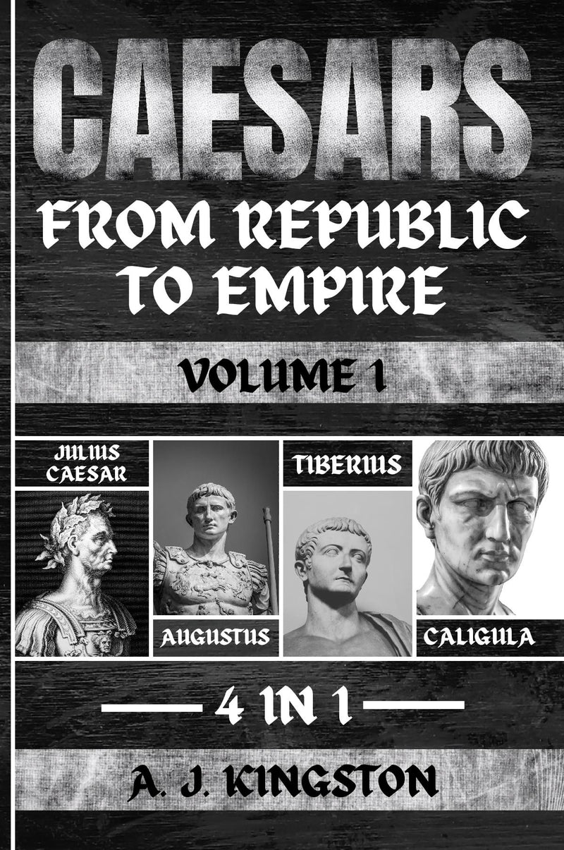 Caesars: From Republic To Empire - 4 In 1 Julius Caesar, Augustus, Tiberius & Caligula