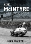 Bob McIntyre - The Flying Scot