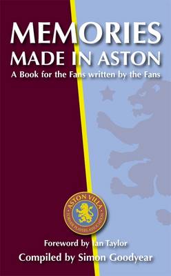 Memories Made in Aston: A Book for the Fans written by the Fans