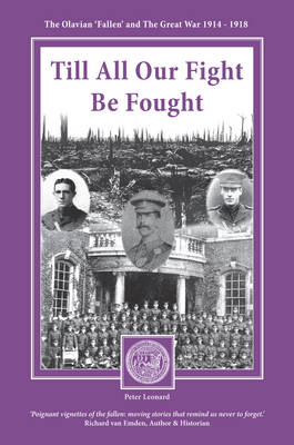 TILL ALL OUR FIGHT BE FOUGHT: THE OLAVIAN ‘FALLEN’ AND THE GREAT WAR 1914-1918